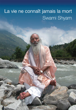 La Vie Ne Connaît Jamais La Mort by Swami Shyam
